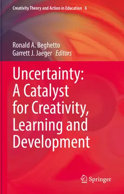 Bizonytalanság: Katalizátor a kreativitáshoz, a tanuláshoz és a fejlődéshez - Uncertainty: A Catalyst for Creativity, Learning and Development