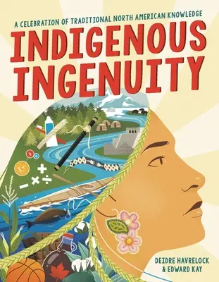 Bennszülött leleményesség: A hagyományos észak-amerikai tudás ünnepe - Indigenous Ingenuity: A Celebration of Traditional North American Knowledge