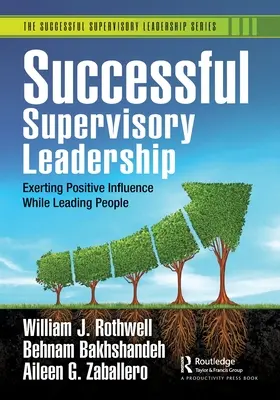 Sikeres felügyeleti vezetés: Pozitív befolyás gyakorlása az emberek vezetése során - Successful Supervisory Leadership: Exerting Positive Influence While Leading People