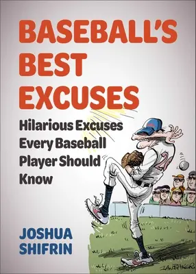 A baseball legjobb kifogásai: Minden baseballjátékosnak tudnia kell a vicces kifogásokról - Baseball's Best Excuses: Hilarious Excuses Every Baseball Player Should Know