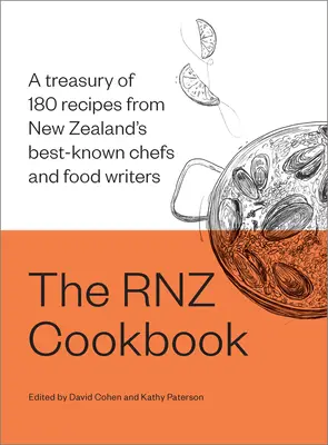 Az Rnz szakácskönyv: Új-Zéland legismertebb séfjeinek és ételíróinak 180 receptjét tartalmazó kincstár - The Rnz Cookbook: A Treasury of 180 Recipes from New Zealand's Best-Known Chefs and Food Writers