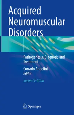 Szerzett neuromuszkuláris rendellenességek: Pathogenesis, Diagnosis and Treatment - Acquired Neuromuscular Disorders: Pathogenesis, Diagnosis and Treatment