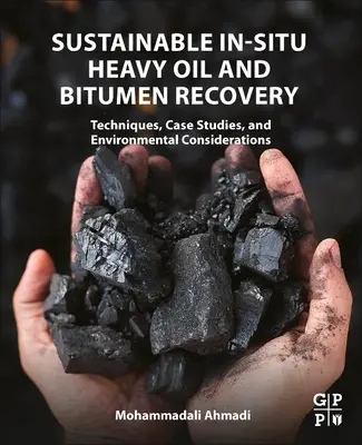 Fenntartható helyszíni nehézolaj- és bitumen-hasznosítás: Technika, esettanulmányok és környezetvédelmi megfontolások - Sustainable In-Situ Heavy Oil and Bitumen Recovery: Techniques, Case Studies, and Environmental Considerations