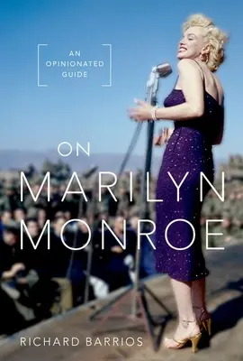 Marilyn Monroe-ról: A véleményvezérelt útmutató - On Marilyn Monroe: An Opinionated Guide