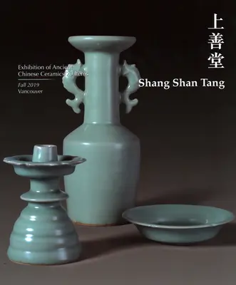 Shang Shan Tang: Ősi kínai kerámiák kiállítása 20 tétel - Shang Shan Tang: Exhibition of Ancient Chinese Ceramics 20 Item