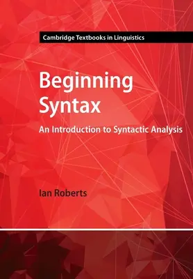 Kezdő szintaktika: Bevezetés a szintaktikai elemzésbe - Beginning Syntax: An Introduction to Syntactic Analysis