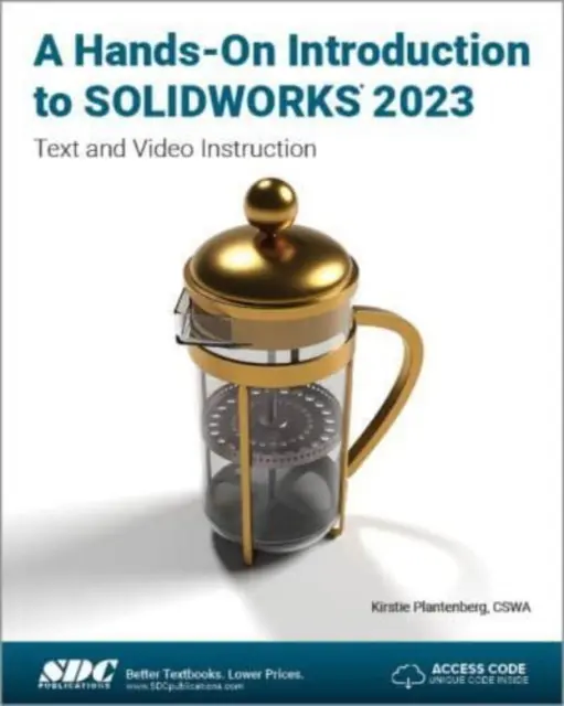 A SOLIDWORKS 2023 gyakorlati bevezetése - Szöveges és videós oktatás - Hands-On Introduction to SOLIDWORKS 2023 - Text and Video Instruction