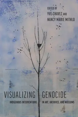 A népirtás vizualizálása: Bennszülött beavatkozások a művészetben, levéltárakban és múzeumokban - Visualizing Genocide: Indigenous Interventions in Art, Archives, and Museums