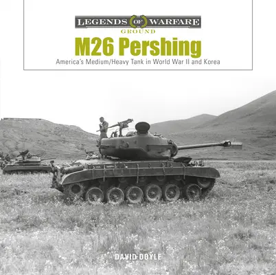 M26 Pershing: Amerika közepes/nehéz harckocsija a II. világháborúban és Koreában - M26 Pershing: America's Medium/Heavy Tank in World War II and Korea