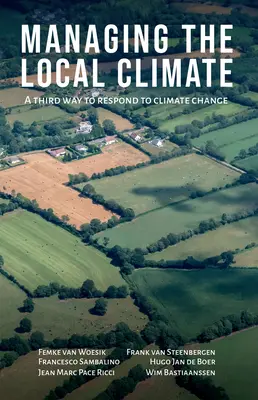 A helyi éghajlat kezelése: A harmadik út az éghajlatváltozásra való reagáláshoz - Managing the Local Climate: A Third Way to Respond to Climate Change