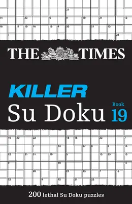 The Times Killer Su Doku 19. könyv: 200 halálos Su Doku rejtvény - The Times Killer Su Doku Book 19: 200 Lethal Su Doku Puzzles