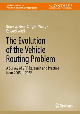 A járműirányítási probléma fejlődése: A Vrp-kutatás és -gyakorlat áttekintése 2005 és 2022 között - The Evolution of the Vehicle Routing Problem: A Survey of Vrp Research and Practice from 2005 to 2022