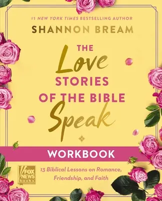 A Biblia szerelmi történetei beszélnek munkafüzet: 13 bibliai lecke a szerelemről, a barátságról és a hitről - The Love Stories of the Bible Speak Workbook: 13 Biblical Lessons on Romance, Friendship, and Faith