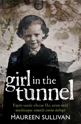 Lány az alagútban: A szerelem és veszteség története a Magdolna mosodák túlélőjeként - Girl in the Tunnel: My Story of Love and Loss as a Survivor of the Magdalene Laundries