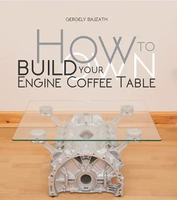 Hogyan építsünk saját motoros dohányzóasztalt - How to Build Your Own Engine Coffee Table