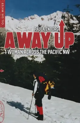 Egy út felfelé: 1 nő át a Csendes-óceán északnyugati részén - A Way Up: 1 Woman Across the Pacific NW