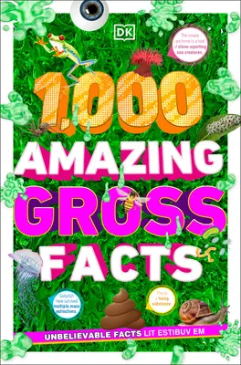 1,000 Amazing Gross Facts