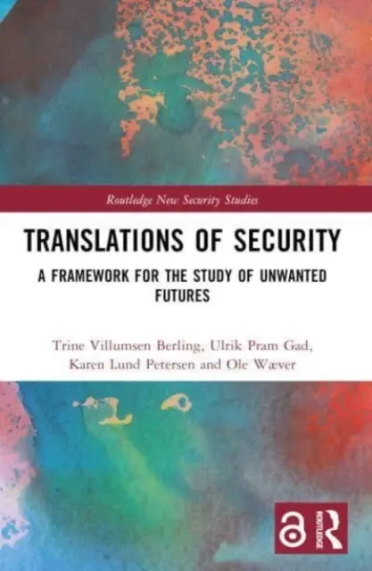 A biztonság fordításai: A keretrendszer a nem kívánt jövők tanulmányozásához - Translations of Security: A Framework for the Study of Unwanted Futures