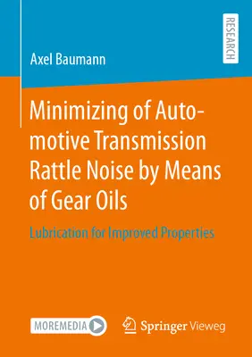 A gépjárművek sebességváltó zörgő zajának minimalizálása a sebességváltó-olajok segítségével: Kenés a jobb tulajdonságokért - Minimizing of Automotive Transmission Rattle Noise by Means of Gear Oils: Lubrication for Improved Properties