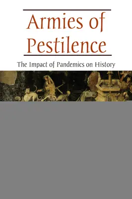 A pestis seregei: A járványok hatása a történelemre - Armies of Pestilence: The Impact of Pandemics on History