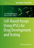 Cell-Based Assays Using Ipscs for Drug Development and Testing (Sejtalapú vizsgálatok az Ipscs használatával a gyógyszerfejlesztéshez és -teszteléshez) - Cell-Based Assays Using Ipscs for Drug Development and Testing