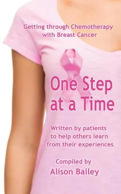 Egyszerre csak egy lépés: A kemoterápia átvészelése mellrákkal - One Step at a Time: Getting through Chemotherapy with Breast Cancer