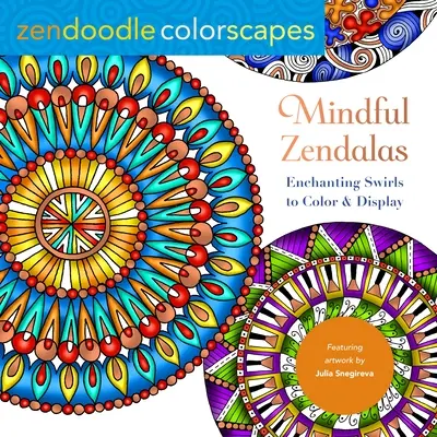 Zendoodle Colorscapes: Mindful Zendalas: Varázslatos örvények színezésre és megjelenítésre - Zendoodle Colorscapes: Mindful Zendalas: Enchanting Swirls to Color & Display