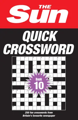 The Sun Quick Crossword Book 10: 250 szórakoztató keresztrejtvény Nagy-Britannia kedvenc újságjából - The Sun Quick Crossword Book 10: 250 Fun Crosswords from Britain's Favourite Newspaper