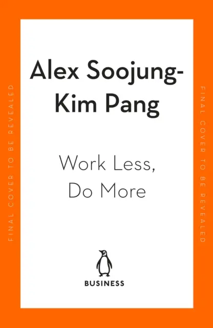 Kevesebbet dolgozni, többet tenni - A 4 napos hét megtervezése - Work Less, Do More - Designing the 4-Day Week