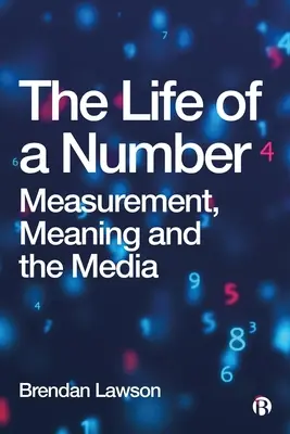 Egy szám élete: Mérés, jelentés és a média - The Life of a Number: Measurement, Meaning and the Media