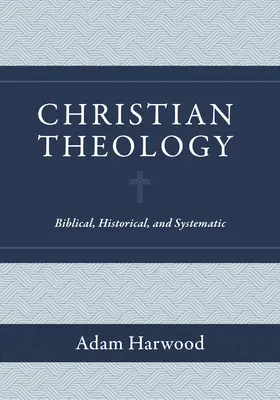 Keresztény teológia: Bibliai, történeti és rendszerező teológiák - Christian Theology: Biblical, Historical, and Systematic