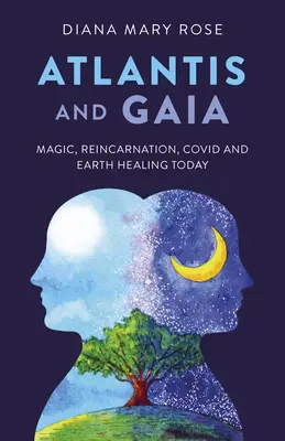 Atlantisz és Gaia: Mágia, reinkarnáció, Covid és a Föld gyógyítása ma - Atlantis and Gaia: Magic, Reincarnation, Covid and Earth Healing Today