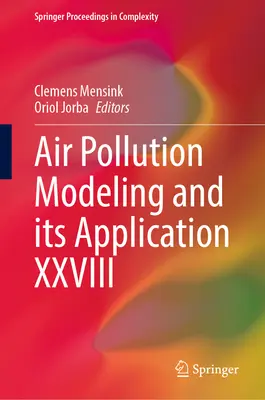 A légszennyezés modellezése és alkalmazása XXVIII. - Air Pollution Modeling and Its Application XXVIII