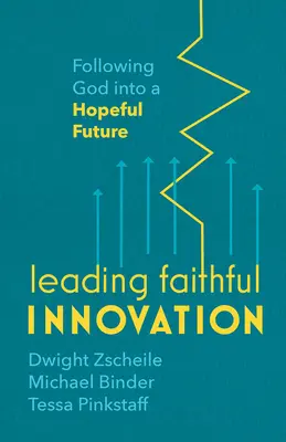 Hűséges innováció vezetése: Istent követve a reményteljes jövőbe - Leading Faithful Innovation: Following God Into a Hopeful Future