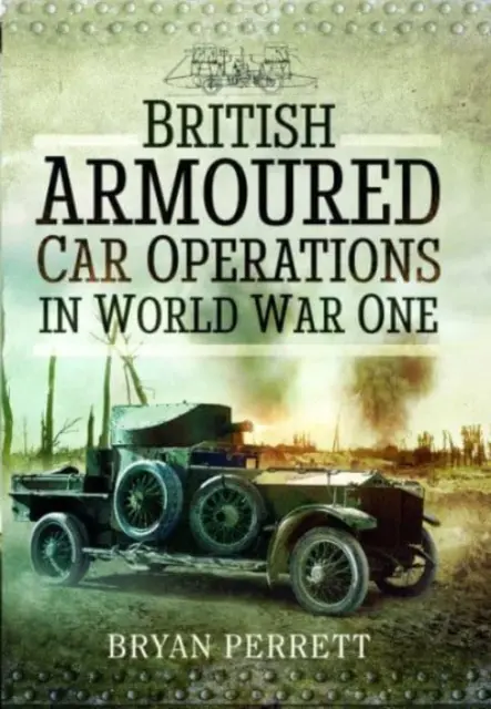 Brit páncélkocsik hadműveletei az első világháborúban - British Armoured Car Operations in World War One