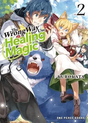 The Wrong Way to Use Healing Magic 2. kötet: Light Novel - The Wrong Way to Use Healing Magic Volume 2: Light Novel