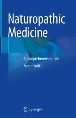 Természetgyógyászat: A Comprehensive Guide - Naturopathic Medicine: A Comprehensive Guide