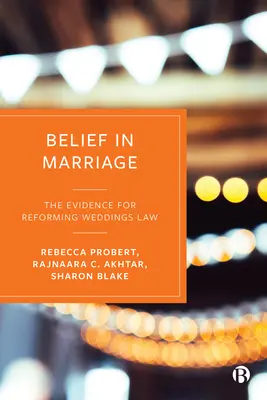 Hit a házasságban: A házassági jog reformjának bizonyítékai - Belief in Marriage: The Evidence for Reforming Weddings Law