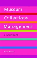 A múzeumi gyűjtemények kezelése - Kézikönyv - Museum Collections Management - A Handbook