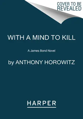 Gyilkos szándékkal: Egy James Bond-regény - With a Mind to Kill: A James Bond Novel