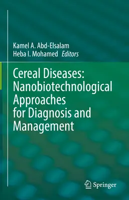 Gabonabetegségek: Nanobiotechnológiai megközelítések a diagnosztikában és a kezelésben - Cereal Diseases: Nanobiotechnological Approaches for Diagnosis and Management