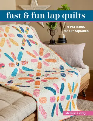 Fast & Fun Lap Quilts: Lapok: 9 minta 10 négyzetre - Fast & Fun Lap Quilts: 9 Patterns for 10 Squares