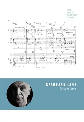 Bernhard Lang: Lang Lang: Kortárs zeneszerzők kritikai útmutatója - Bernhard Lang: Critical Guides to Contemporary Composers