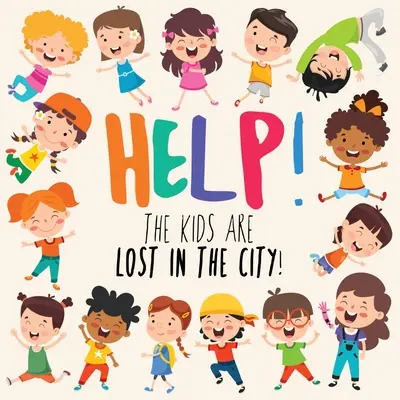 Segítség! A gyerekek eltévedtek a városban: Egy szórakoztató Where's Wally/Waldo stílusú könyv 2-5 éveseknek - Help! The Kids Are Lost In The City: A Fun Where's Wally/Waldo Style Book for 2-5 Year Olds