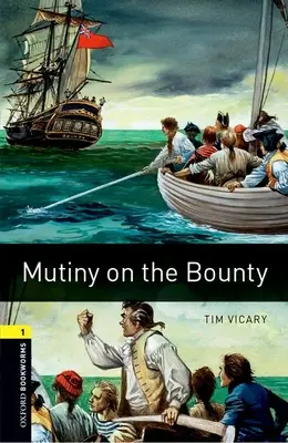 Oxford Bookworms Library: Bounty: Mutiny on the Bounty: Level 1: 400-Word Vocabulary - Oxford Bookworms Library: Mutiny on the Bounty: Level 1: 400-Word Vocabulary