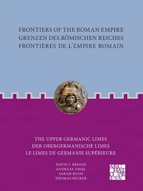 A Római Birodalom határai / Grenzen Des Romischen Reiches / Frontieres de l'Empire Romain: A felső-germán limes / Der Obergermanische Limes / - Frontiers of the Roman Empire / Grenzen Des Romischen Reiches / Frontieres de l'Empire Romain: The Upper Germanic Limes / Der Obergermanische Limes /