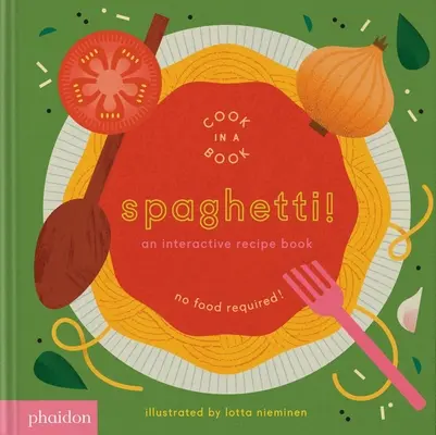 Spagetti! Interaktív receptkönyv - Spaghetti!: An Interactive Recipe Book