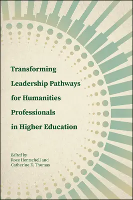 A felsőoktatási bölcsész szakemberek vezetői pályájának átalakulása - Transforming Leadership Pathways for Humanities Professionals in Higher Education