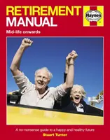 Nyugdíjaskézikönyv - Egy nonszensz útmutató a boldog és egészséges jövőhöz - Retirement Manual - A no-nonsense guide to a happy and healthy future