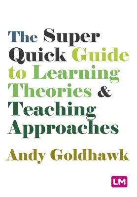 A tanuláselméletek és tanítási megközelítések szupergyors útmutatója - The Super Quick Guide to Learning Theories and Teaching Approaches